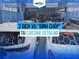 3 DỊCH VỤ "ĐỈNH CHÓP" TẠI CARZONE DETAILING?